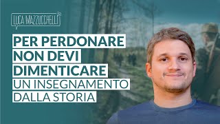 Come perdonare gli altri cosa ci insegna la storia sul perdono [upl. by Eradis]