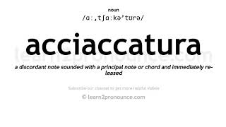 Pronunciation of Acciaccatura  Definition of Acciaccatura [upl. by Nwahsav503]