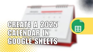 How to Create a 2025 Calendar in Google Sheets  Easy Tutorial [upl. by Gelya]