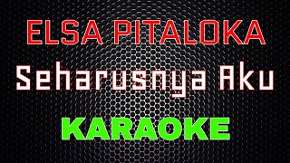 Elsa Pitaloka  Seharusnya Aku Karaoke  LMusical [upl. by Sito]