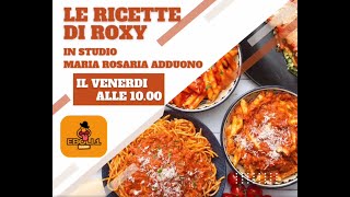 Ricette di Roxy🎙Conduce Mariarosaria Adduono [upl. by Llered304]