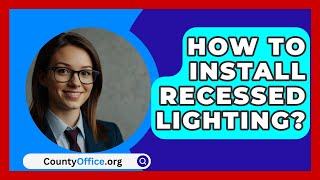 How To Install Recessed Lighting  CountyOfficeorg [upl. by Selyn985]