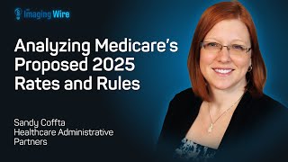 The Imaging Wire Show  Analyzing Medicare’s Proposed 2025 Rates and Rules [upl. by Eikcor]