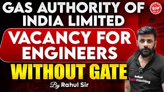 GAIL Recruitment 2024  GAIL Vacancy 2024  GAIL Vacancy 2024 without GATE Exam  Rahul Sir [upl. by Gwenni]