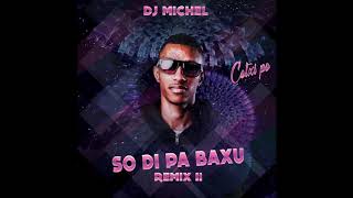 DJ MICHEL RM FAMILY  SO DI PA BAXU REMIX 2  2018 [upl. by Broeker]