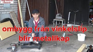 ombygg från vinkelslip blir metallkap [upl. by Nivrem706]