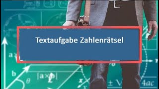 Textaufgabe Zahlenrätsel [upl. by Barbabra]