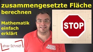 zusammengesetzte Flächen  Geometrie  Mathematik  Nachhilfe  einfach erklärt  Lehrerschmidt [upl. by Millian]