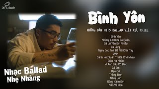 Bình Yên  Vũ ft Binz  Em như dòng nước trong veoxóa hết ưu phiền  Nhạc Trẻ Ballad Nhẹ Nhàng [upl. by Melburn]