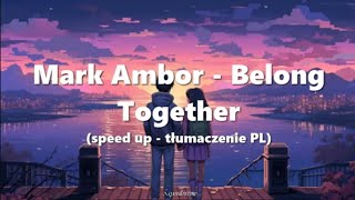 Mark Ambor  Belong Together speed up  tłumaczenie PL [upl. by Miru559]