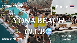 Yona Beach Club Truth😡  Thailand Yona Beach club  Bad Face of Yona Beach😓  Phuket  Price of yona [upl. by Guibert942]