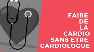 Faire de la CARDIO sans être CARDIOLOGUE [upl. by Krahmer]