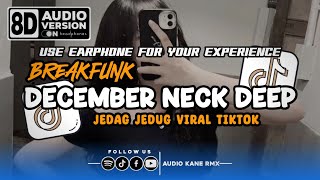 DJ DECEMBER NECK DEEP JEDAG JEDUG VIRAL TIKTOK 2024 8D AUDIO VERSION [upl. by Mungovan872]