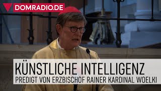 Künstliche Intelligenz – Predigt von Erzbischof Rainer Kardinal Woelki in St Gereon [upl. by Eyanaj677]