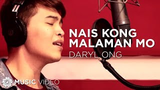 Nais Kong Malaman Mo  Daryl Ong Music Video [upl. by Elyl]