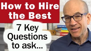 How to Hire Only the Best People  7 Questions to ask candidates [upl. by Zasuwa493]