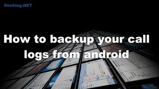 How to Backup Your Call Logs From Android [upl. by Eryn393]