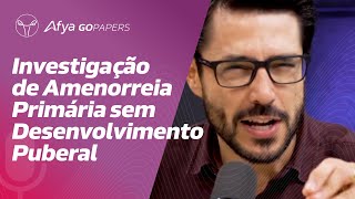 Como investigar amenorreia primária em adolescentes com 13 anos sem desenvolvimento puberal [upl. by Elleina134]