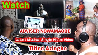 Watch ADVISER NOWAMAGBE Latest Musical Single Hit on Video Titled Azingho [upl. by Gladi]