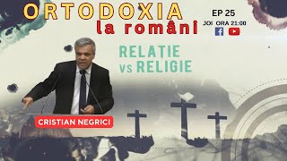 DE LA RELIGIE LA RELAȚIE  EP 25  ORTODOXIA LA ROMÂNI  CRISTI NEGRICI [upl. by Obbard246]