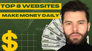 Make Money Daily with These Top 8 Websites [upl. by Eceerahs]