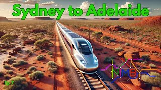 NIMBY Rails Episode 7 Sydney to Adelaide High Speed [upl. by Ordnas699]