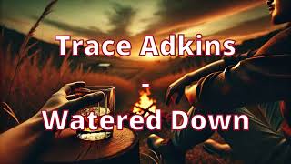 Trace Adkins  Watered Down Lyrics [upl. by Niltyak447]