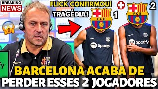 ðŸš¨URGENTE TRAGÃ‰DIA CONFIRMADA BARCELONA ACABA DE PERDER ESSES 2 JOGADORES NOTÃCIAS BARCELONA HOJE [upl. by Afatsum536]