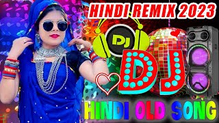 HinDi Dj SoNG Hits BoLLywoOD Old DJ ReMix All Time HiT DJ RemiX DJ SoNG CoLLecTioN 2023 Bollywood dJ [upl. by Fairweather]