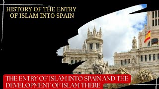 The history of the entry of Islam into Spain and the development of Islam [upl. by Nedle573]