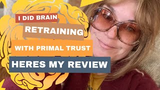 I did brain retraining with Primal Trust Here’s my review [upl. by Adnoma]