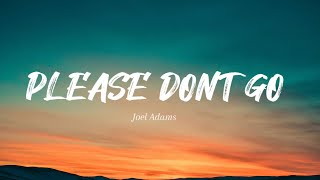 Joel Adams  please dont go lyrics [upl. by Hamfurd]