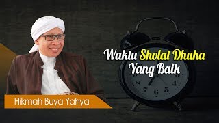 Waktu Sholat Dhuha Yang Baik  Hikmah Buya Yahya [upl. by Aicissej616]