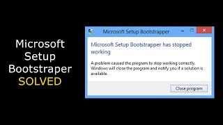 How To Fix Microsoft Setup Bootstrapper Has Stopped Working on Windows 1087 2022 [upl. by Swec60]