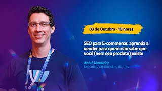 SEO para Ecommerce aprenda a vender para quem não sabe que você nem seu produto existe [upl. by Dionisio]