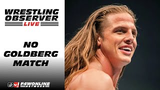 Matt Riddle probably isnt getting that Goldberg match  Wrestling Observer Live [upl. by Blanch]