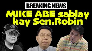 BREAKING NEWS MIKE ABE sablay kay SEN ROBIN [upl. by Naltiac708]