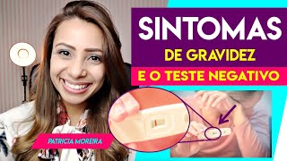 TESTE NEGATIVO MAS SINTO OS SINTOMAS DE GRAVIDEZ  Patrícia Moreira  Boa Gravidez [upl. by Blount598]