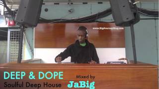 Soulful House Music Playlist DJ Mix by JaBig DEEP amp DOPE 82 [upl. by Erida]