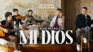 MIEL SAN MARCOS  MI DIOS  SESIONES ACÚSTICAS [upl. by Uttasta470]