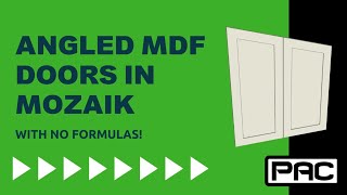 ANGLED MDF DOORS IN MOZAIK No Formulas Required [upl. by Beach]