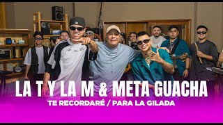 LA T Y LA M FT META GUACHA  Te recordaré  Para la gilada Video Oficial [upl. by Wallas]