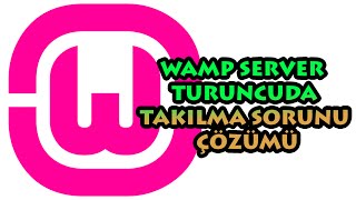 WampServer Turuncuda Takılma Sorunu Çözümü [upl. by Reade939]