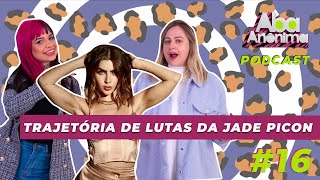 ABA ANÔNIMA PODCAST 16  TRAJETÓRIA DE LUTAS DA JADE PICON [upl. by Yonina405]