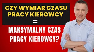 Czy wymiar czasu pracy kierowcy  maksymalny czas pracy kierowcy [upl. by Clarkin]