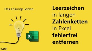 Das Lösungsvideo 481 Leerzeichen in langen Zahlenketten in Excel fehlerfrei entfernen [upl. by Cornel]