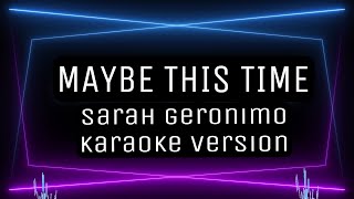 MAYBE THIS TIME KARAOKE Sarah Geronimo [upl. by Culbertson]