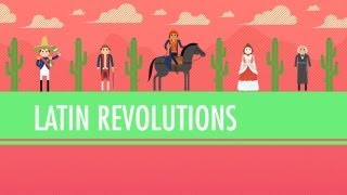 Latin American Revolutions Crash Course World History 31 [upl. by Griffy]