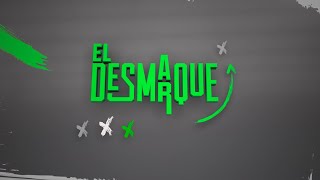 EL DESMARQUE  LUNES 29 DE JULIO [upl. by Wedurn]