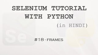 Selenium tutorial with Python Hindi 18  Frames [upl. by Pittel604]